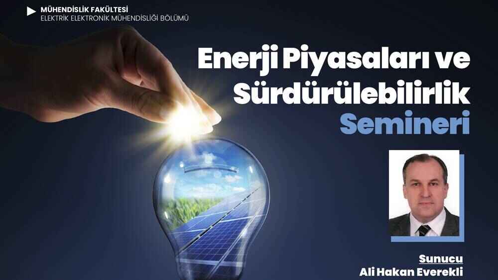 "Enerji Piyasaları ve Sürdürülebilirlik" Semineri
