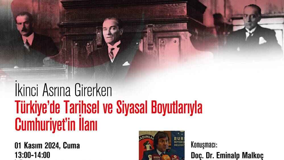"İkinci Asrına Girerken Türkiye'de Tarihsel ve Siyasal Boyutlarıyla Cumhuriyet'in İlanı" Konferansı