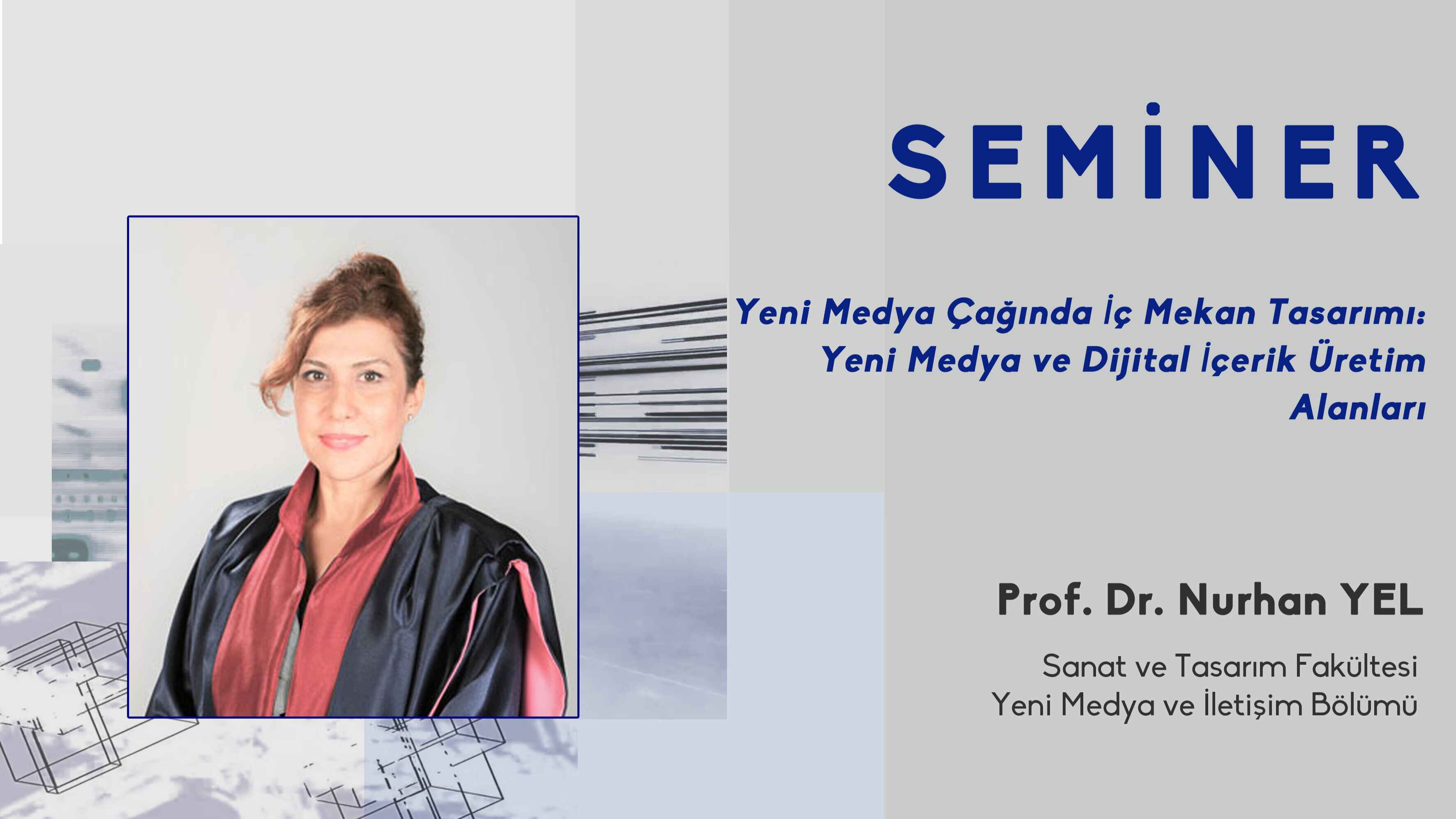 "Yeni Medya Çağında İç Mekan Tasarımı: Yeni Medya ve Dijital İçerik Üretim Alanları" Semineri