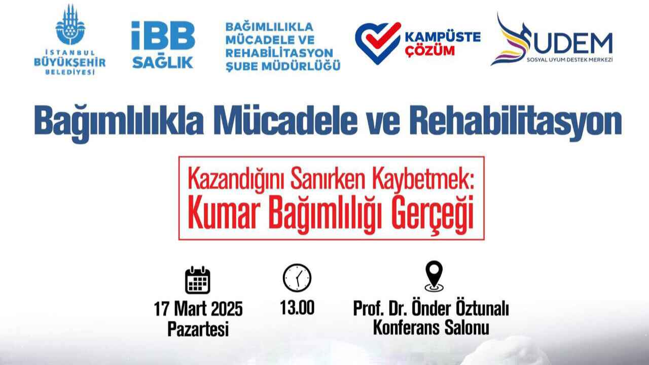 Bağımlılıkla Mücadele ve Rehabilitasyon Semineri & "Kazandığını Sanırken Kaybetmek: Kumar Bağımlılığı Gerçeği"