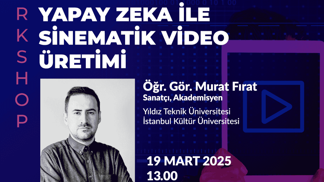 "Yapay Zekâ ile Sinematik Video Üretimi" Workshopu