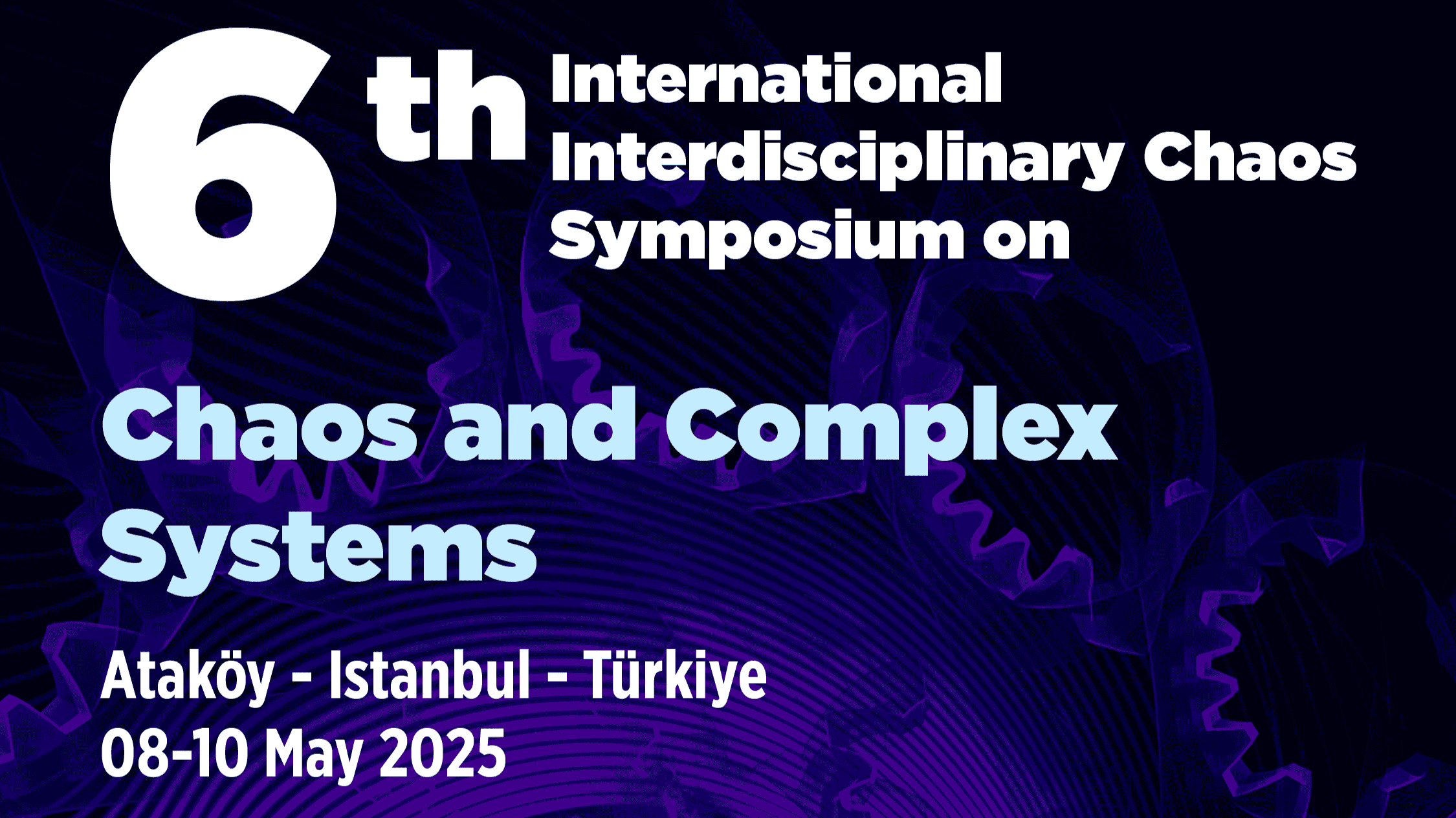 6th International Interdisciplinary Chaos Symposium on Chaos and Complex Systems