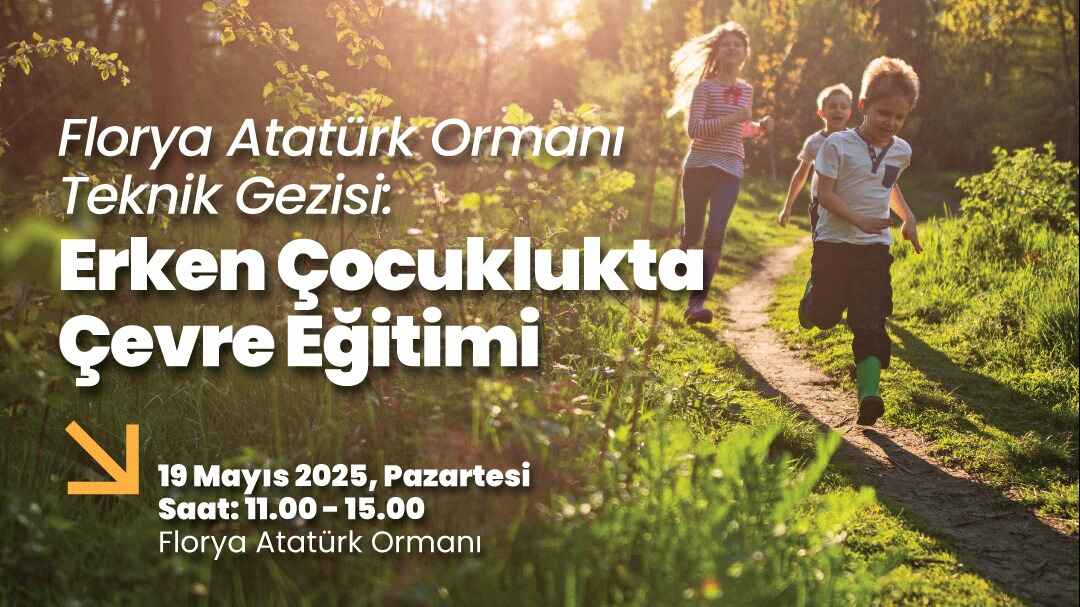 Florya Atatürk Ormanı Teknik Gezisi: Erken Çocuklukta Çevre Eğitimi