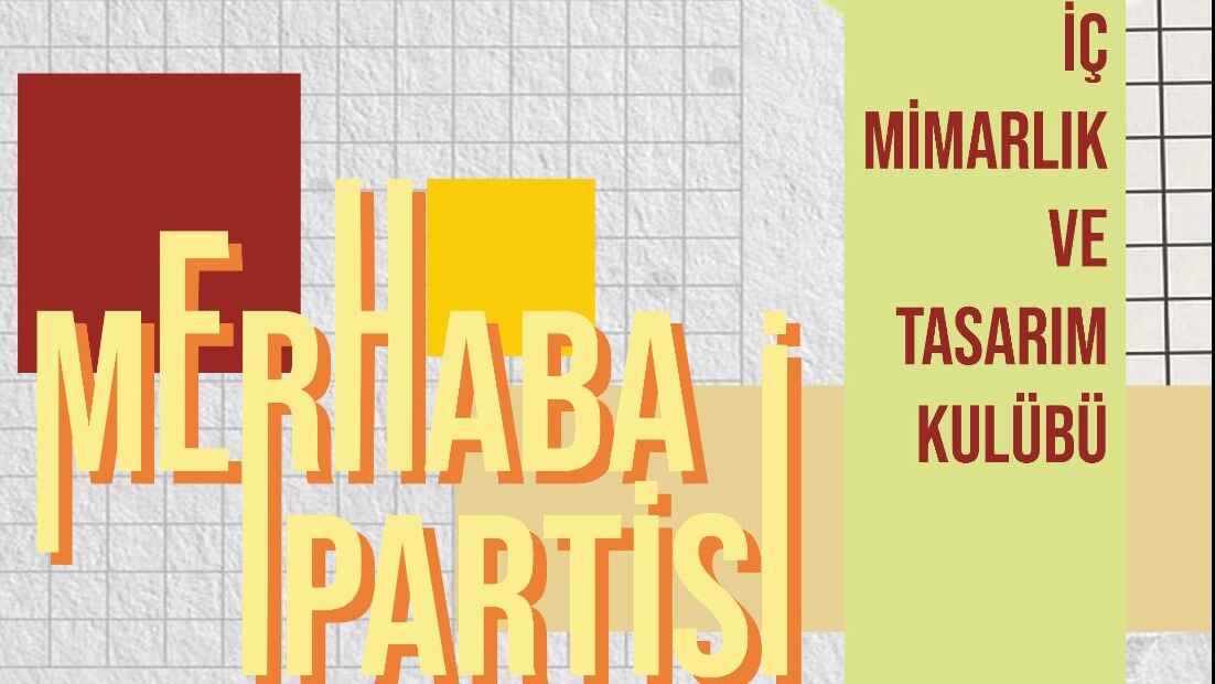 İç Mimarlık ve Tasarım Kulübü Merhaba Partisi