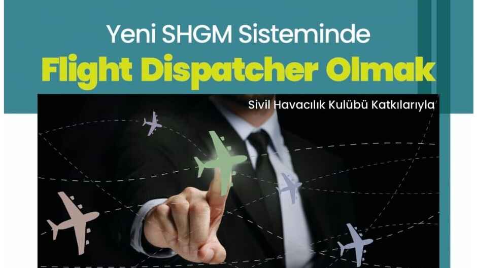 SHGM’nin Yeni Sistem Değişikliği Kapsamında Flight Dispatcher Olma Şartları
