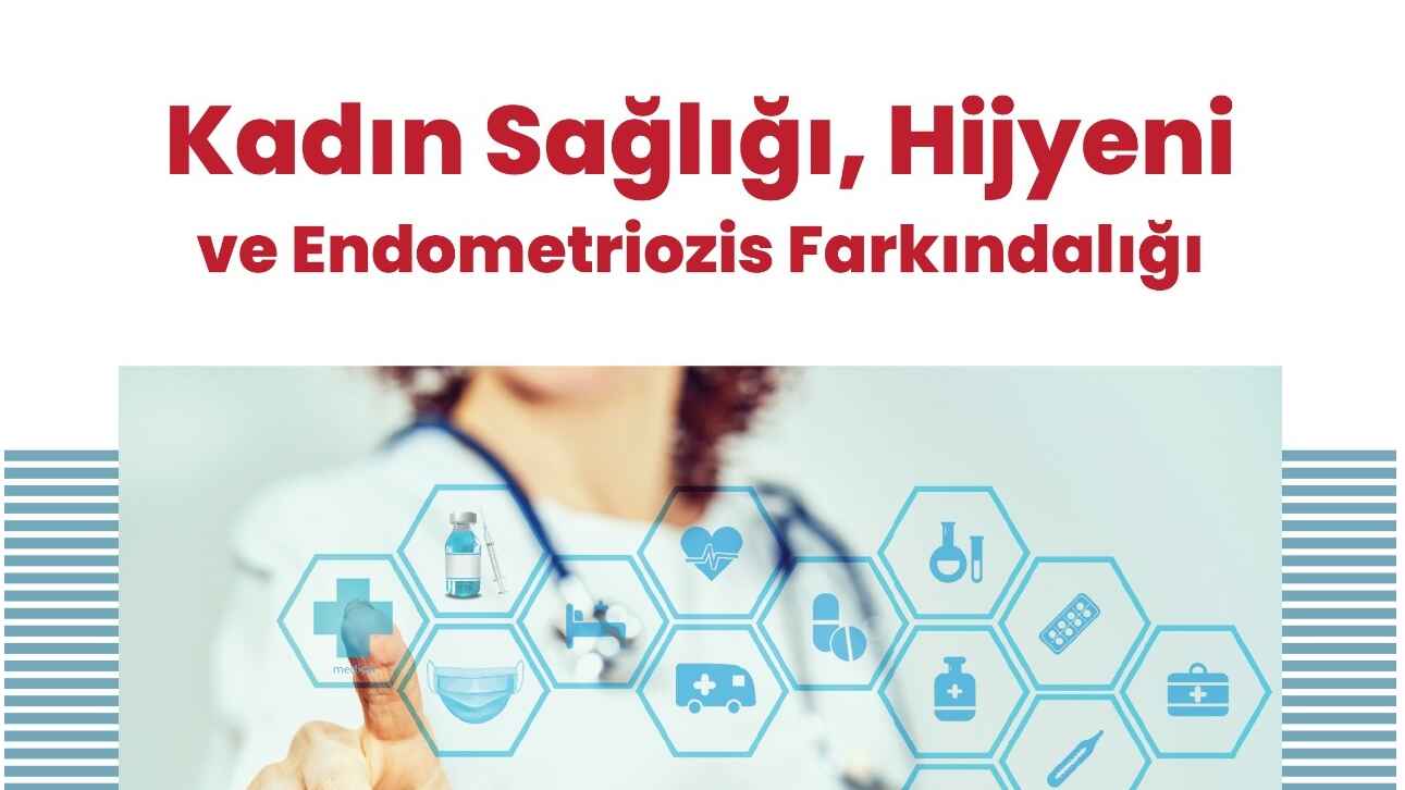 Kadın Sağlığı, Hijyeni ve Endometriozis Farkındalığı